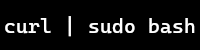 CURL SUDO BASH IS BAD!!!